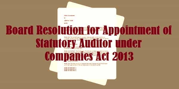 Board Resolution for Appointment of Statutory Auditor under Companies Act 2013