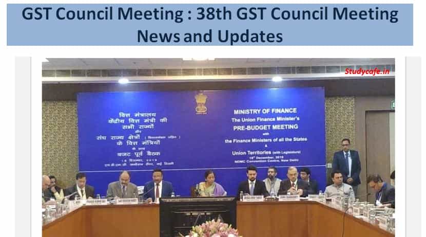 38th GST Council Meeting Decisions Held on 18.12.2019