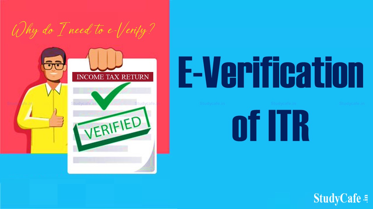 E-Verification of ITR: Why do I need to e-Verify?