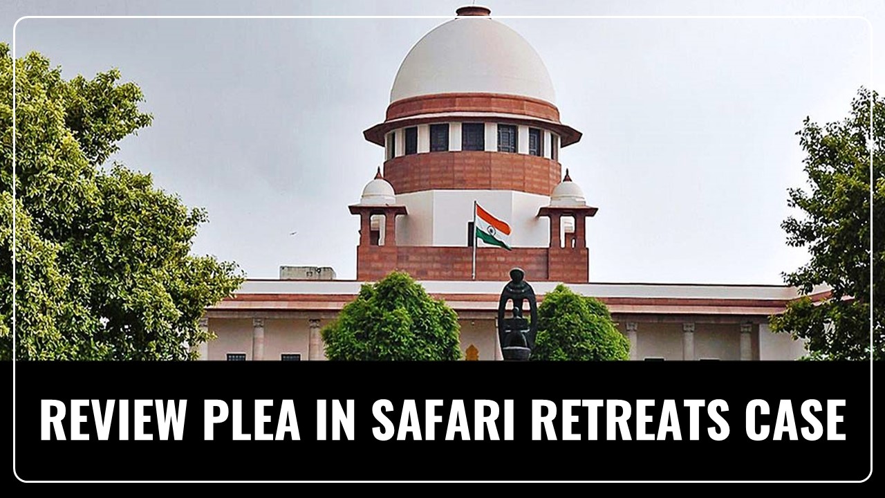 Government considers review Plea in Safari Retreats case