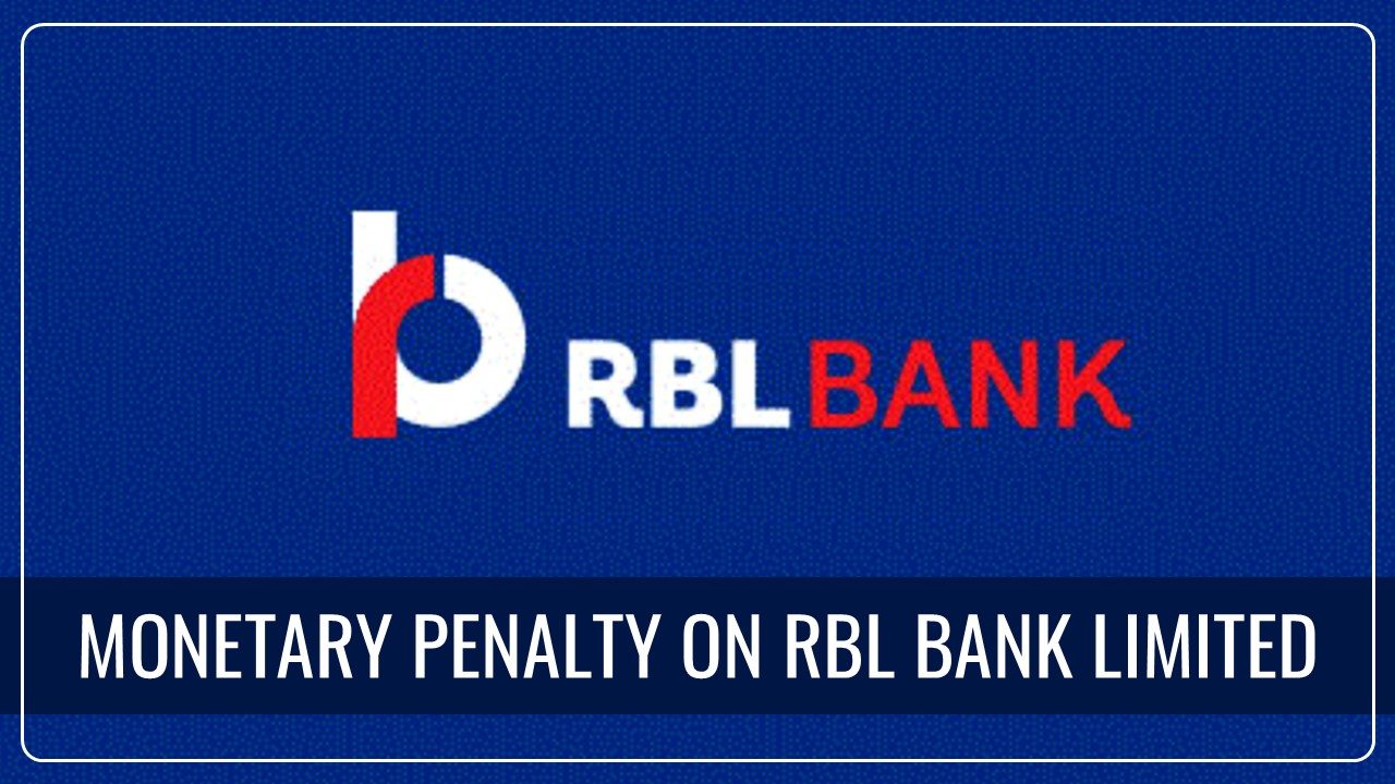 RBI imposed Monetary Penalty on RBL Bank Limited