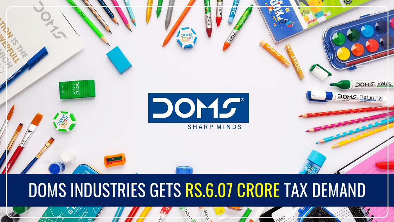 DOMS Industries gets Rs.6.07 Crore Tax Demand from Income Tax Department