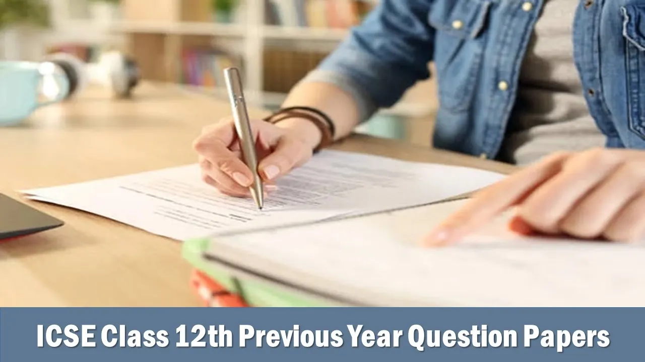 ICSE Class 12th Previous Year Question Papers: Get Direct Links to Download Question Paper