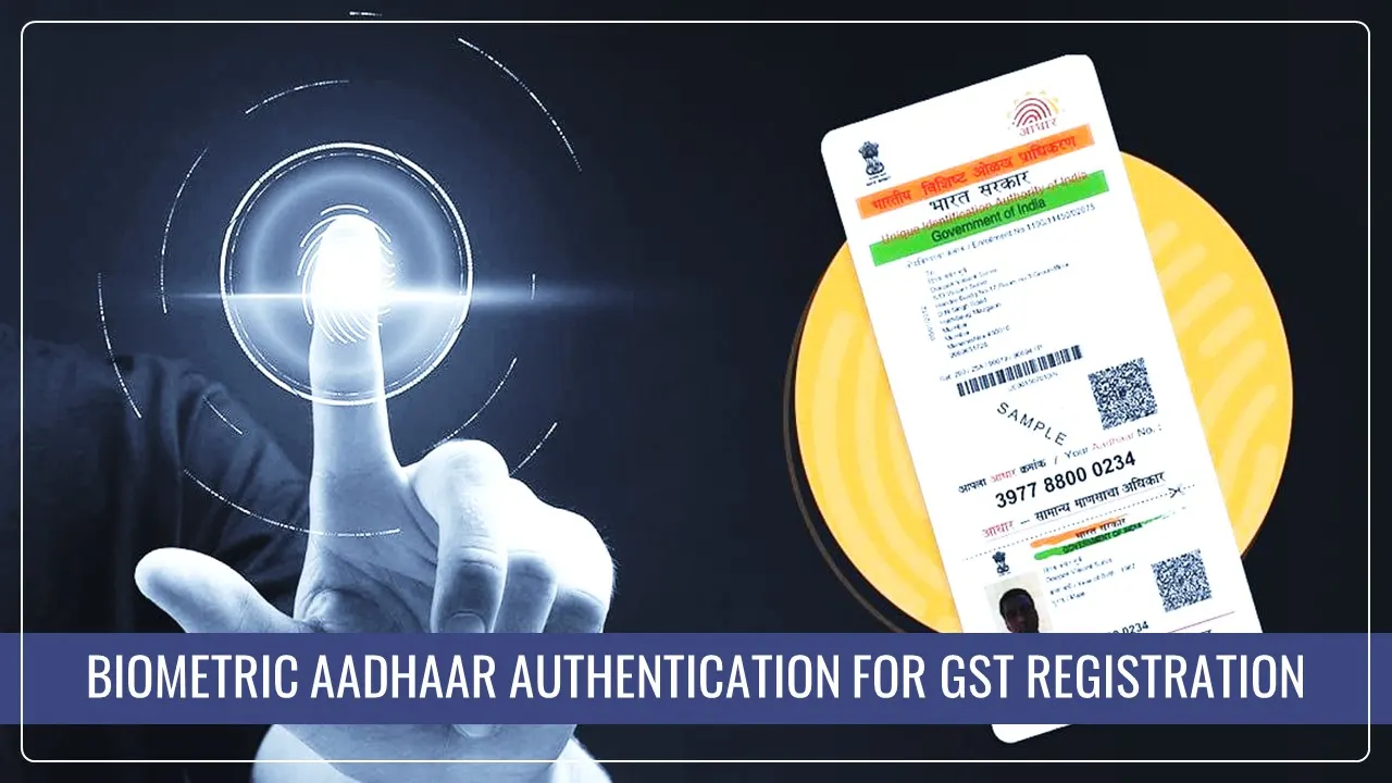 GSTN issued Advisory for Biometric Aadhaar Authentication for GST Registration in Jharkhand and Andaman