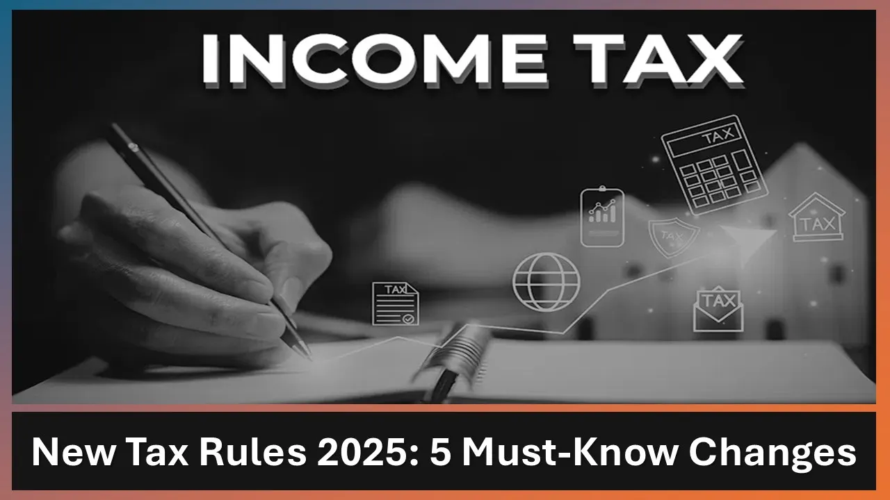 Income Tax Bill 2025: 5 Major Changes Every Taxpayer Need to Know