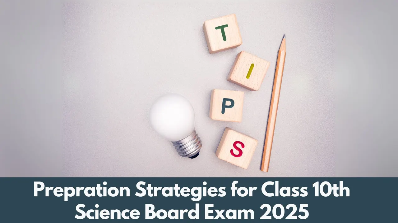 CBSE Class 10th Science Board Exam Preparation Tips 2025