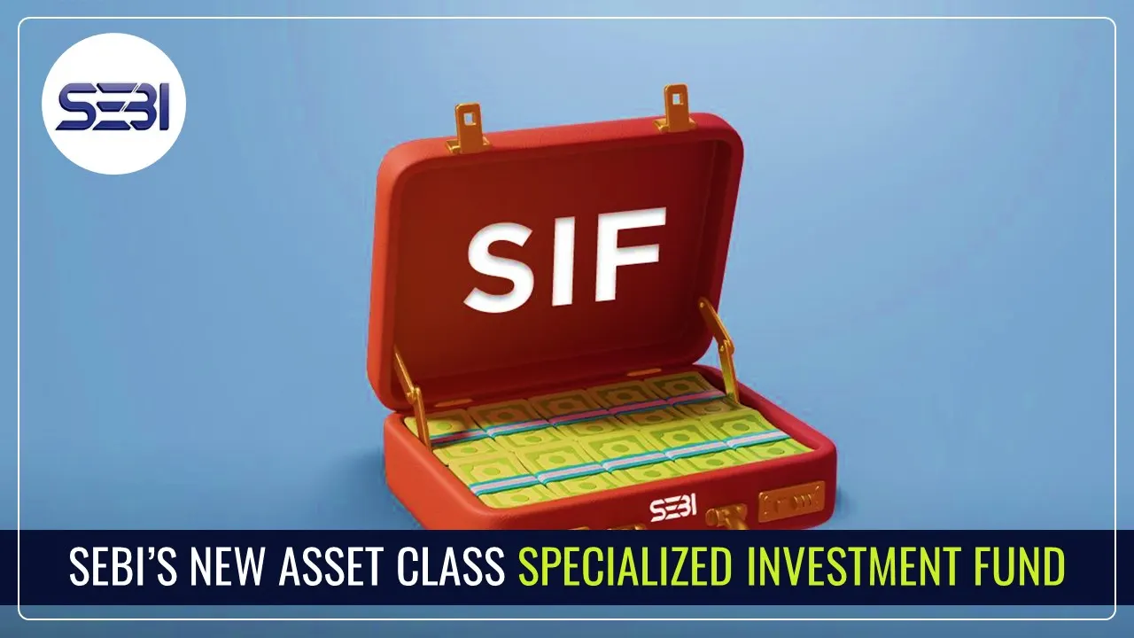Specialized Investment Fund: The New Asset Class Introduced by SEBI