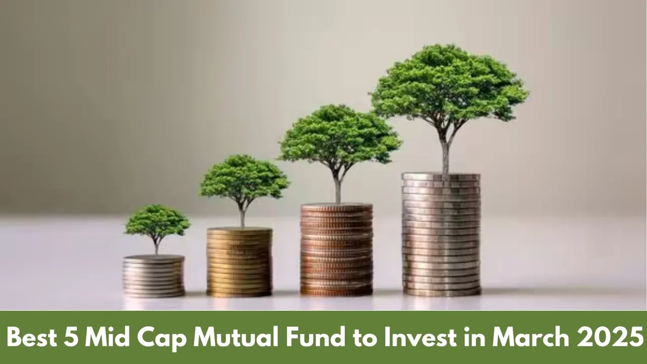 Top 5 Best Performing Mid Cap Mutual Fund  to Invest in March 2025