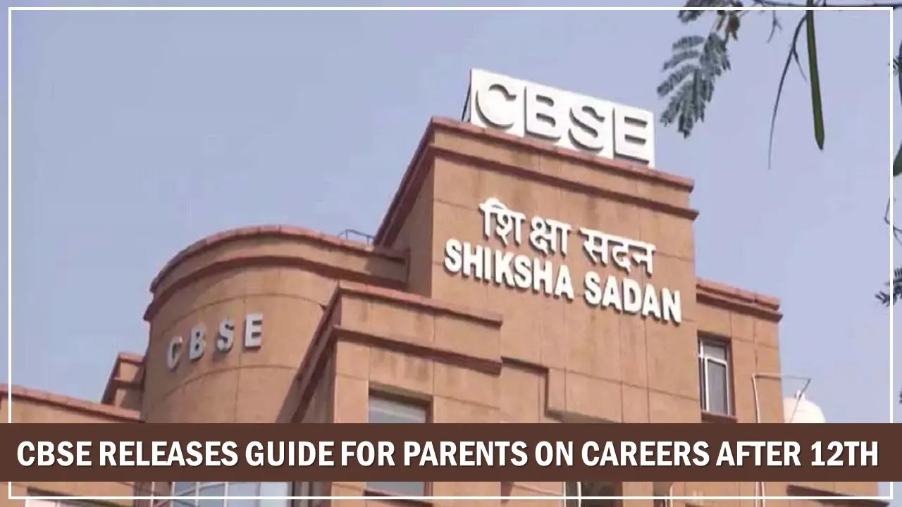 Entrance Exams 2025: CBSE Releases Guide For Parents On Careers After 12th