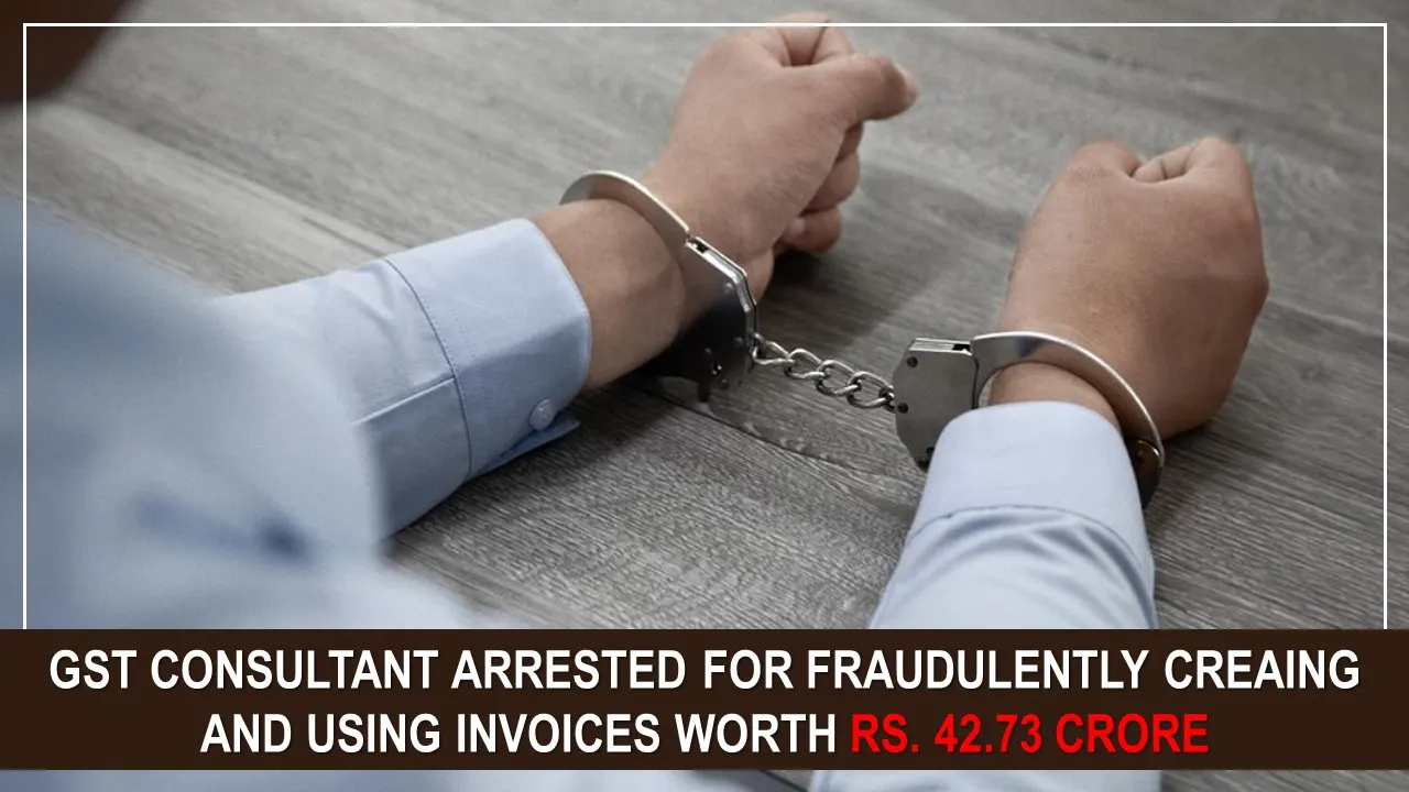 GST Consultant in Vijayawada Arrested for Allegedly Creating and Using Fake Invoices Worth Rs. 42.73 Crore
