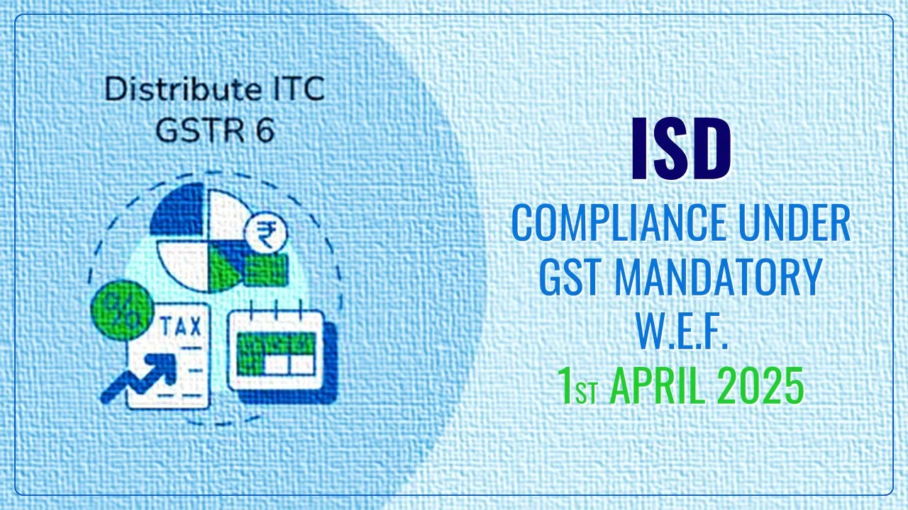 ISD Compliance Under GST Mandatory w.e.f. 1st April 2025