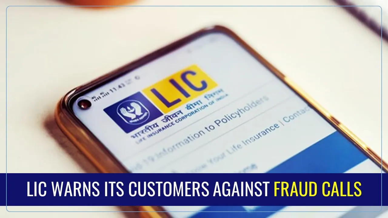LIC Warns its Customers Against Fraud Calls