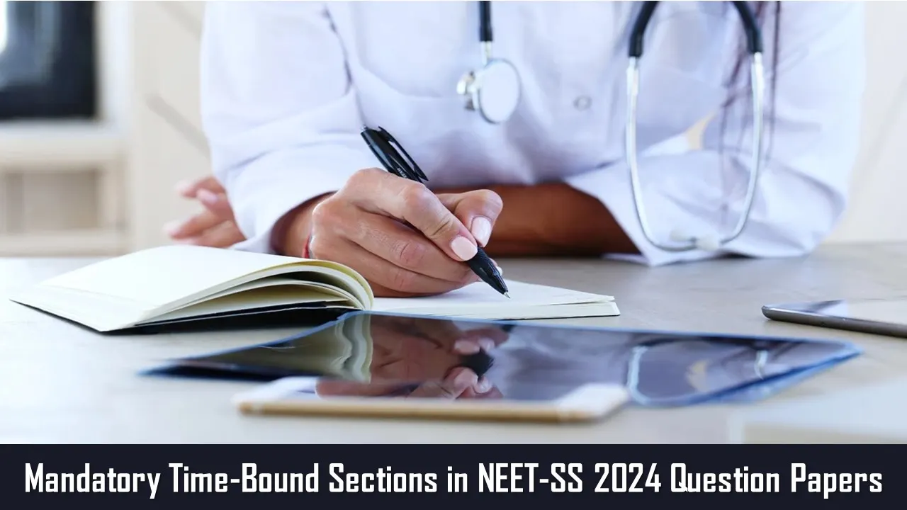 NEET SS 2024: NBEMS Official Notice to Mandate Time-Bound Sections in NEET-SS 2024 Question Papers