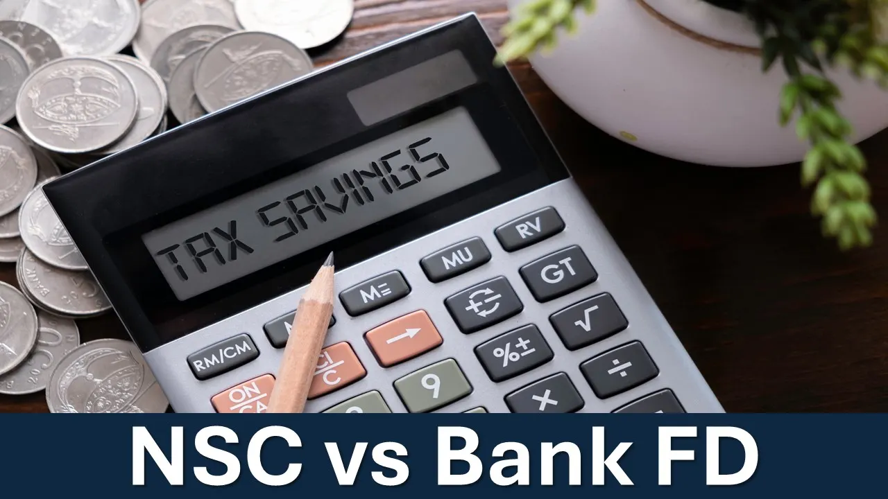 NSC vs Bank FD: Where to Invest for Maximum Tax Benefits?