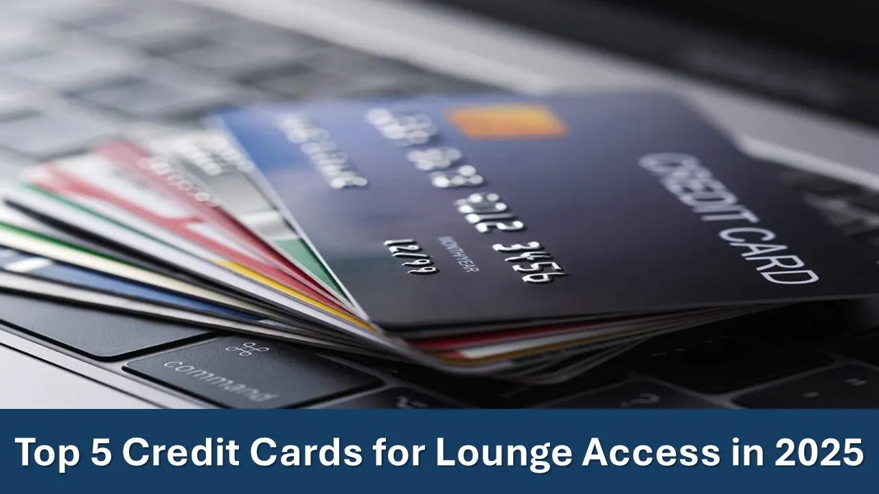 Top 5 Credit Cards with Lounge Access for Frequent Travelers in March 2025