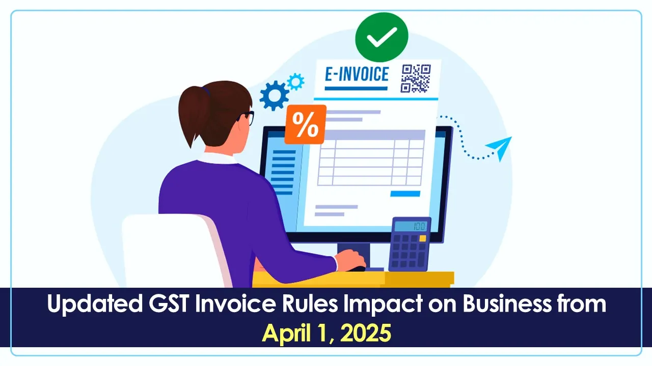 GST Invoice Amendments Effective from April 1: How will it Impact Your business?