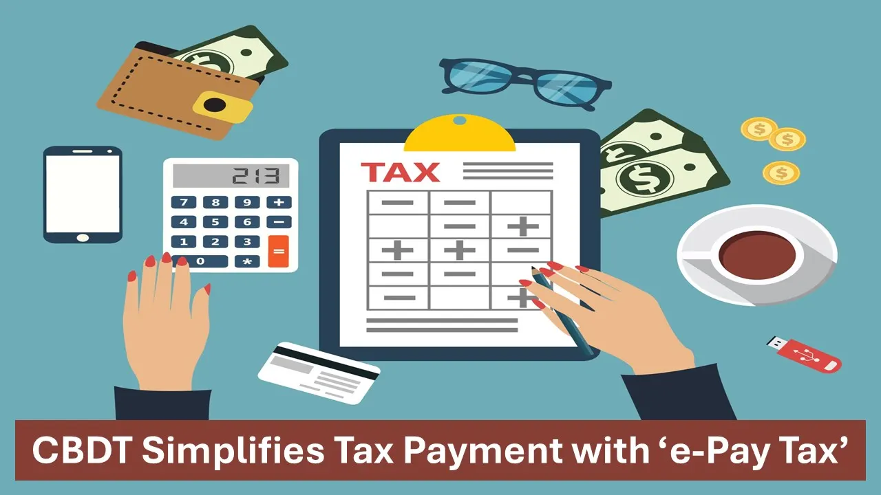 CBDT Makes Tax Payment Easier with New ‘e-Pay Tax’ Tool