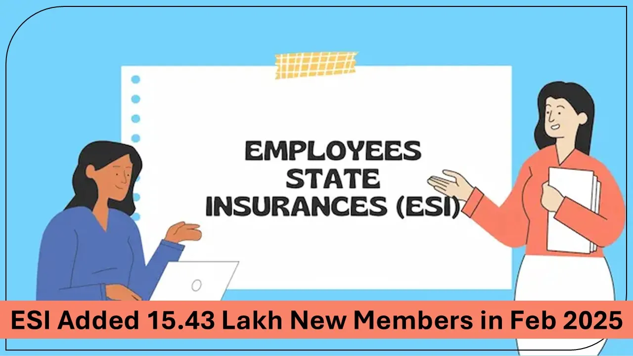In February 2025, the ESI Scheme Added 15.43 lakh New Workers