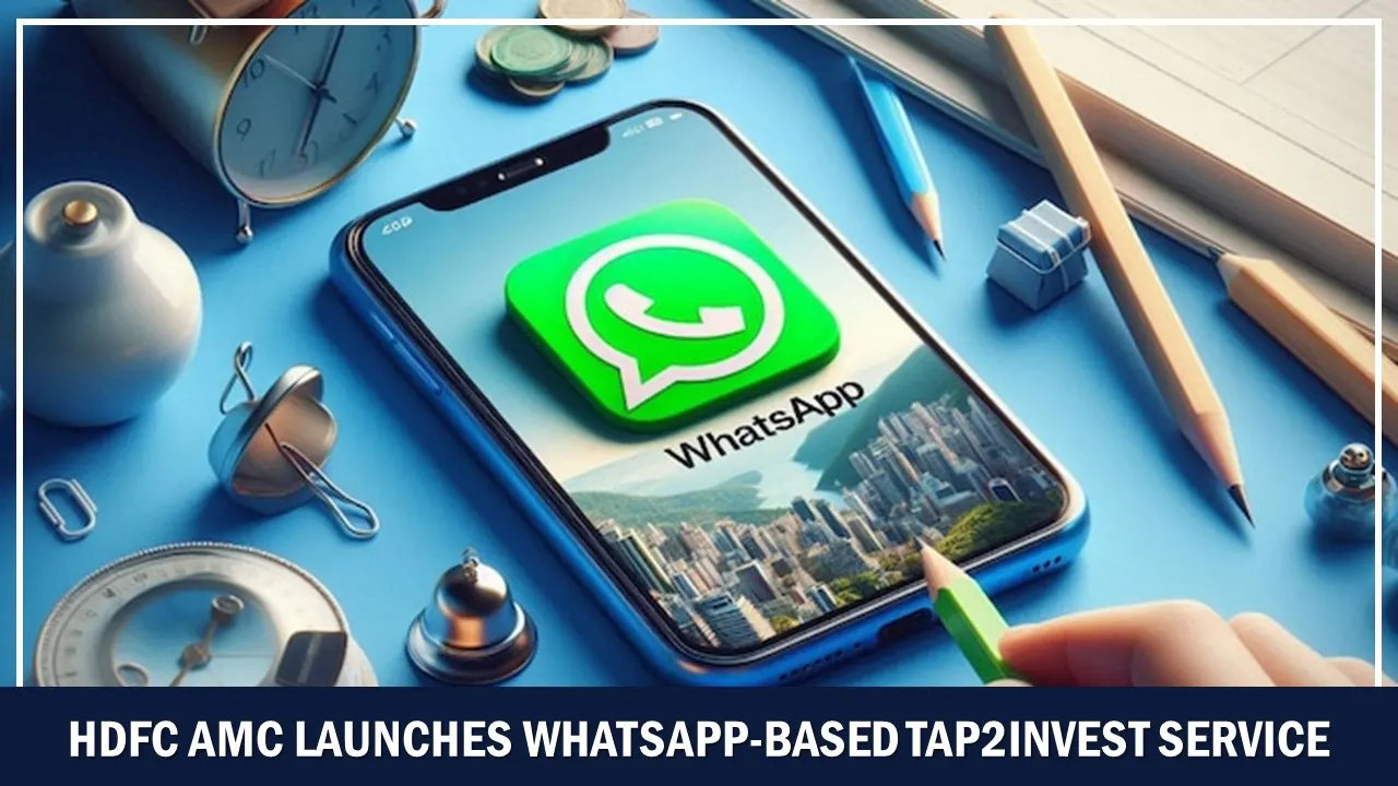 What Is the WhatsApp-Based Tap2Invest Service Introduced by HDFC AMC?