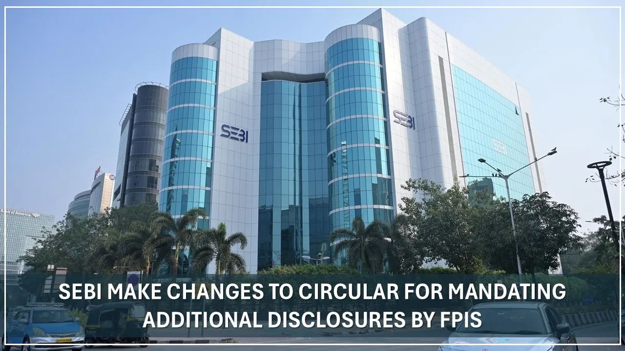 Amendment To Circular For Mandating Additional Disclosures By FPIs That Fulfil Certain Objective Criteria