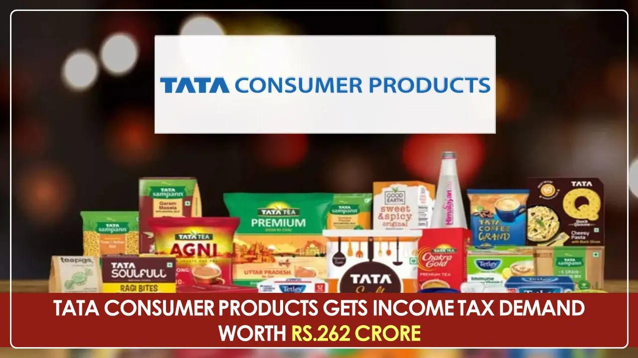Tata Consumer Products gets Income Tax Demand worth Rs.262 Crore