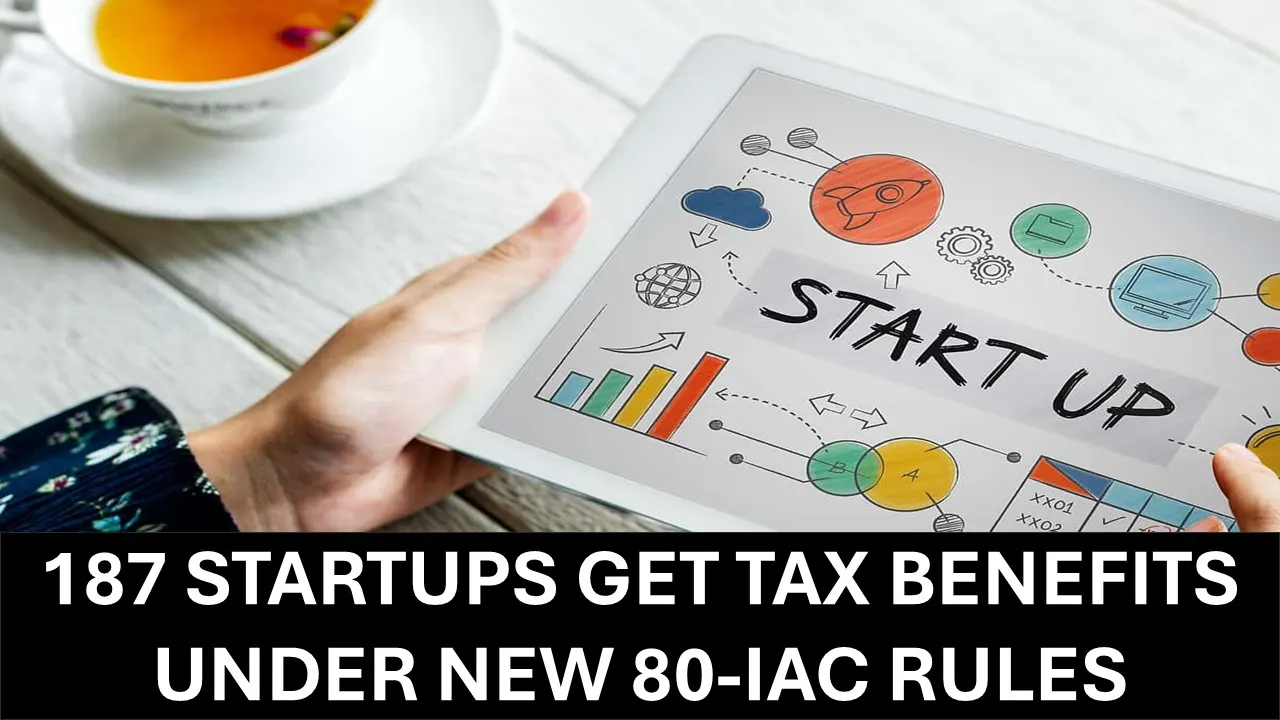 187 Startups Approved for Tax Relief Under Revised Section 80-IAC
