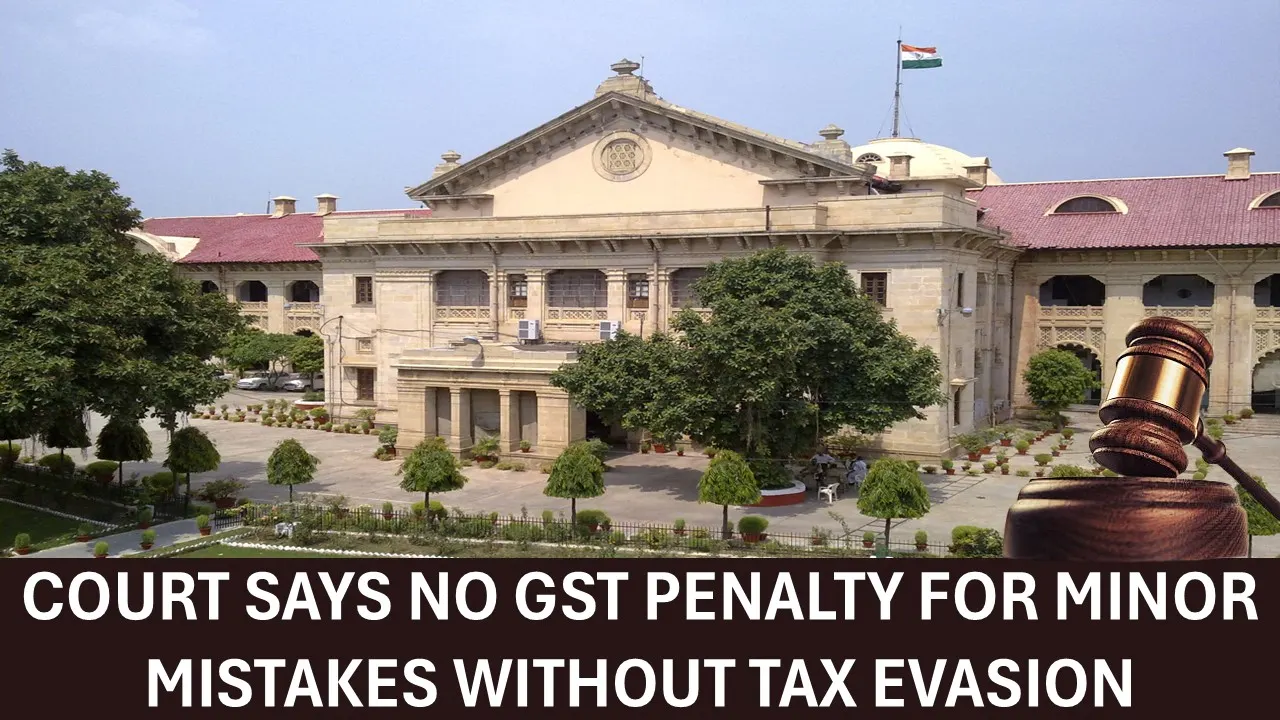 No GST Penalty For Minor Technical Mistake: High Court