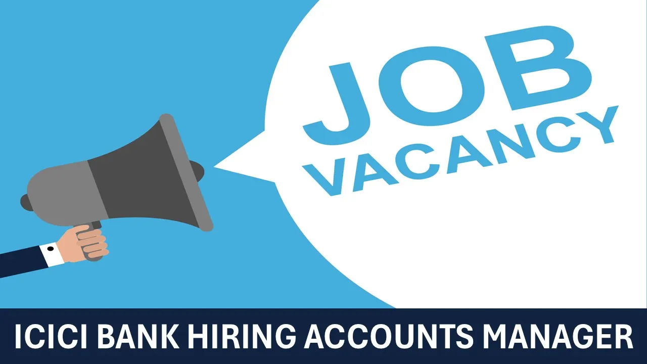 ICICI Bank Hiring Accounts Manager