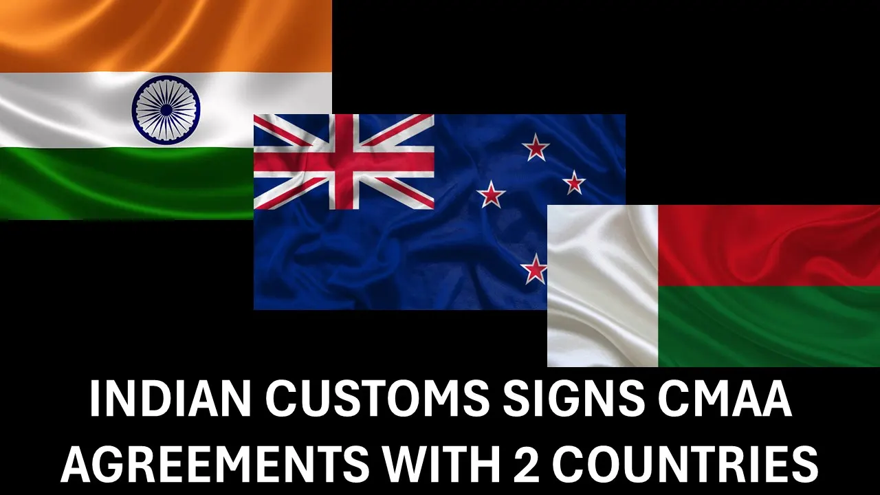 Indian Customs Notifies Agreement on Cooperation and Mutual Administrative Assistance with 2 Countries