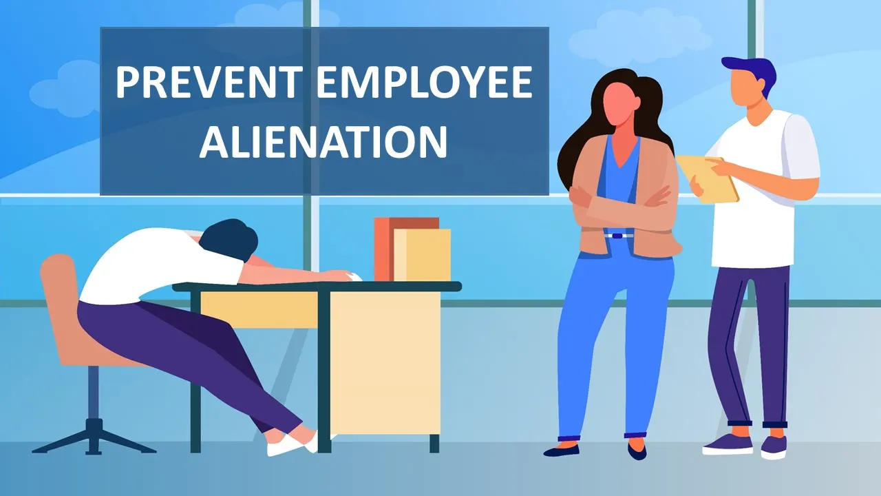 Prevent Employee Alienation For Exhilarating Performance