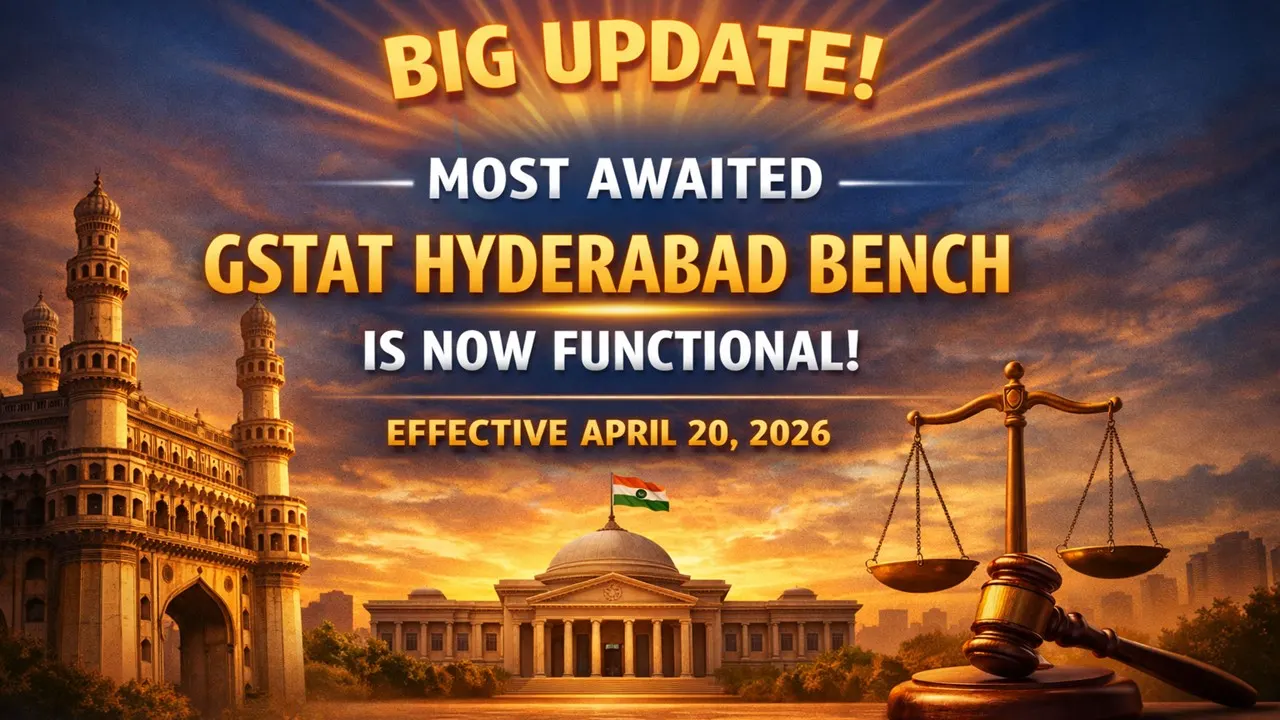 Big Update! Most Awaited GSTAT Hyderabad Bench Is Now Functional: Effective April 20, 2026