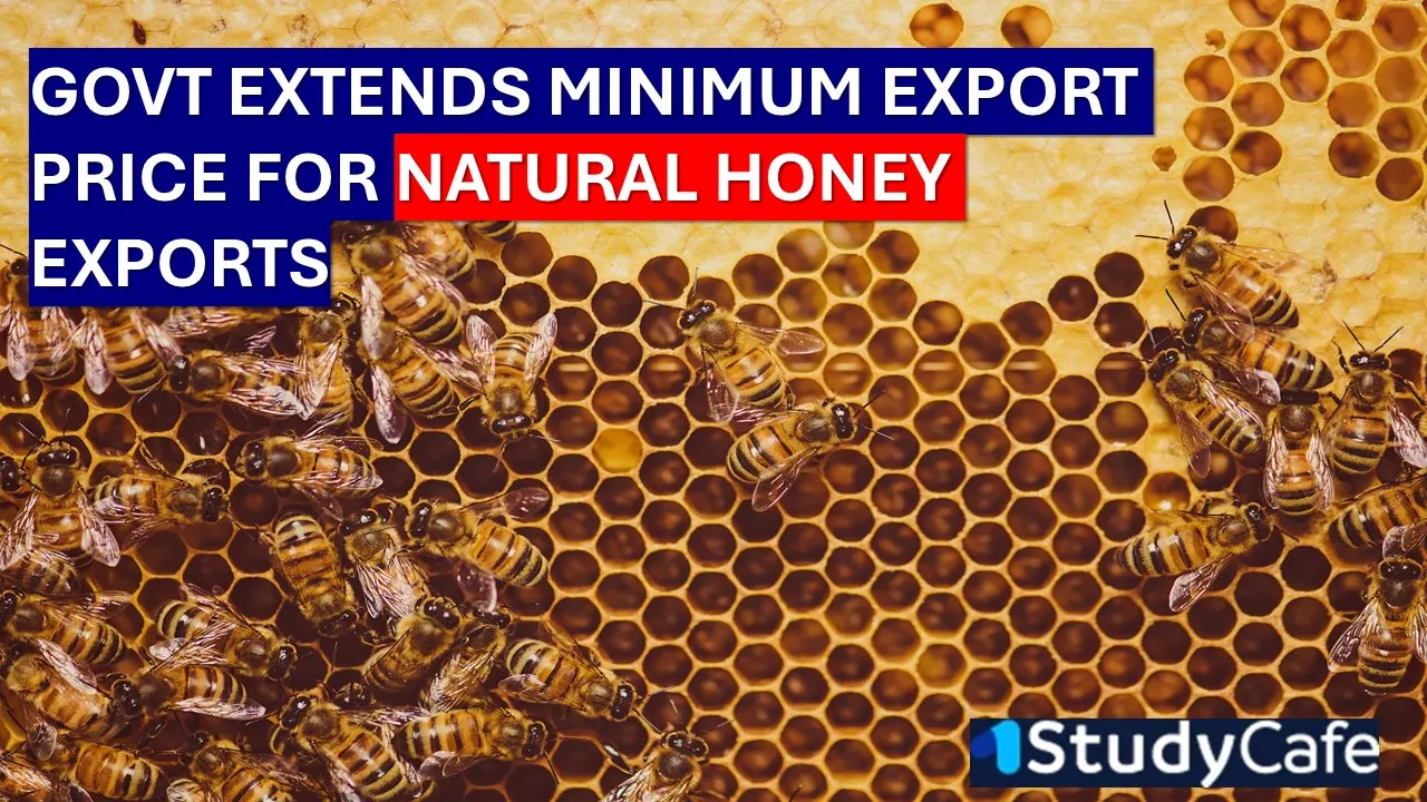 Government Extends Minimum Export Price for Natural Honey Exports under FTP 2023