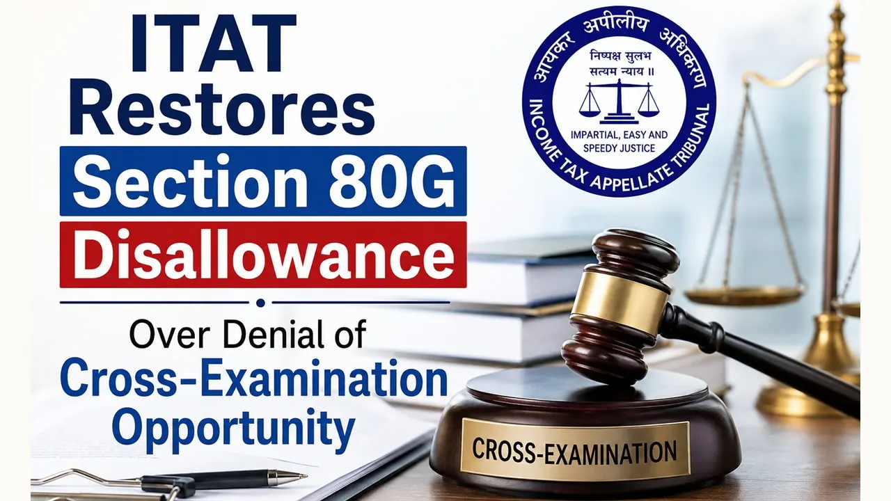 ITAT Restores Section 80G Disallowance Over Denial of Cross-Examination Opportunity