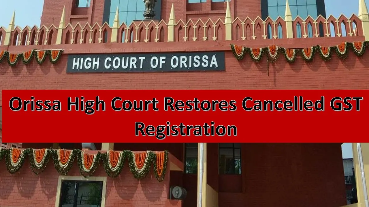 Orissa High Court Restores GST Registration on Payment of Dues and filing of Returns