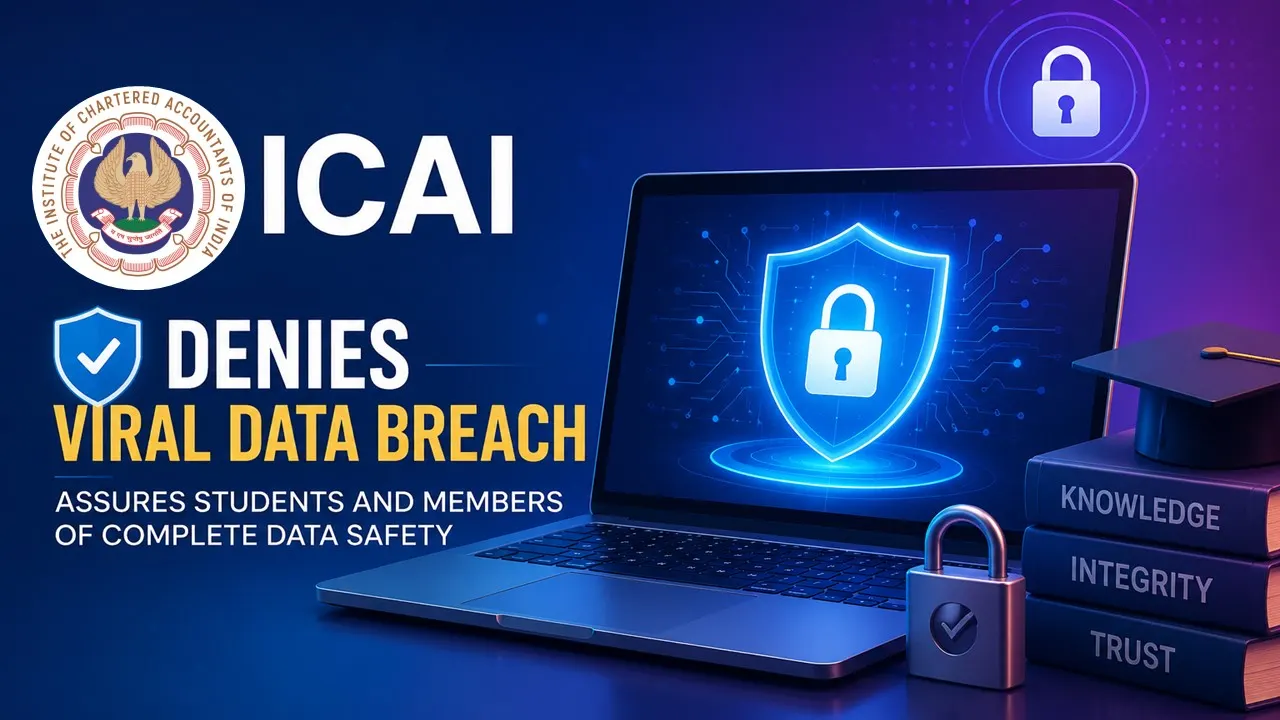 ICAI Denies Viral Data Breach Rumours, Assures Students and Members of Complete Data Safety