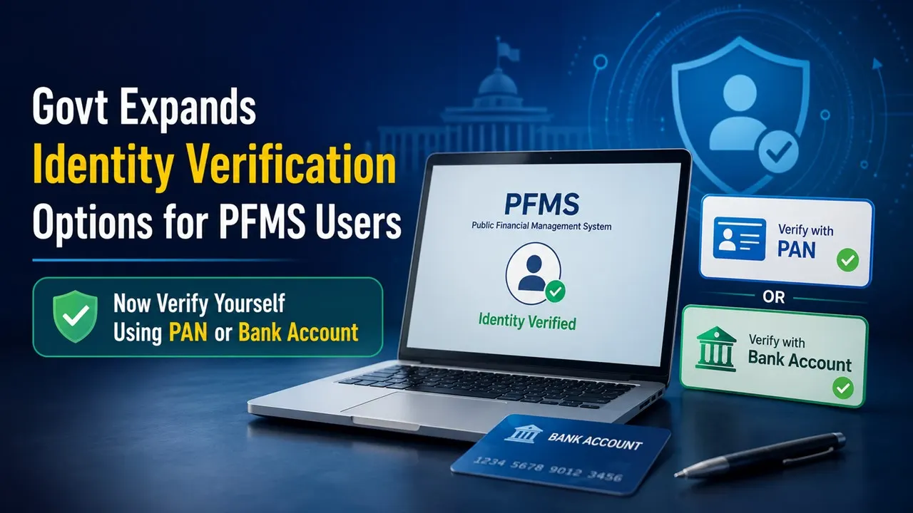 Govt Expands Identity Verification Options for PFMS Users; Now Verify Yourself Using PAN or Bank Account