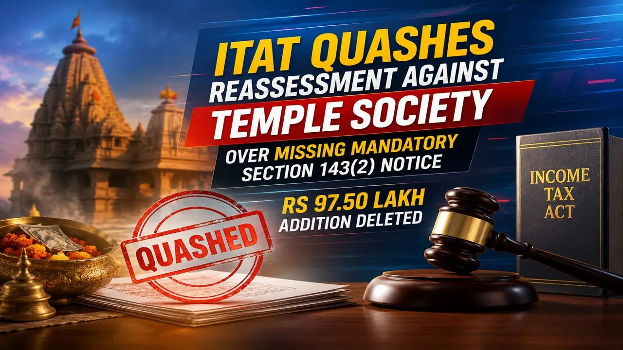 ITAT Quashes Reassessment Against Temple Society Over Missing Mandatory Section 143(2) Notice; Rs 97.50 Lakh Addition Deleted
