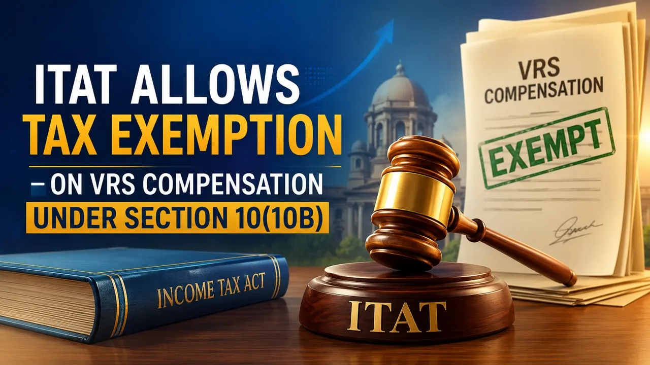 ITAT Allows Tax Exemption on VRS Compensation Under Section 10(10B)