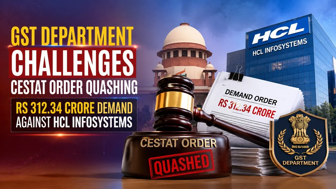 GST Department Challenges CESTAT Order Quashing Rs 312.34 Crore Demand Against HCL Infosystems