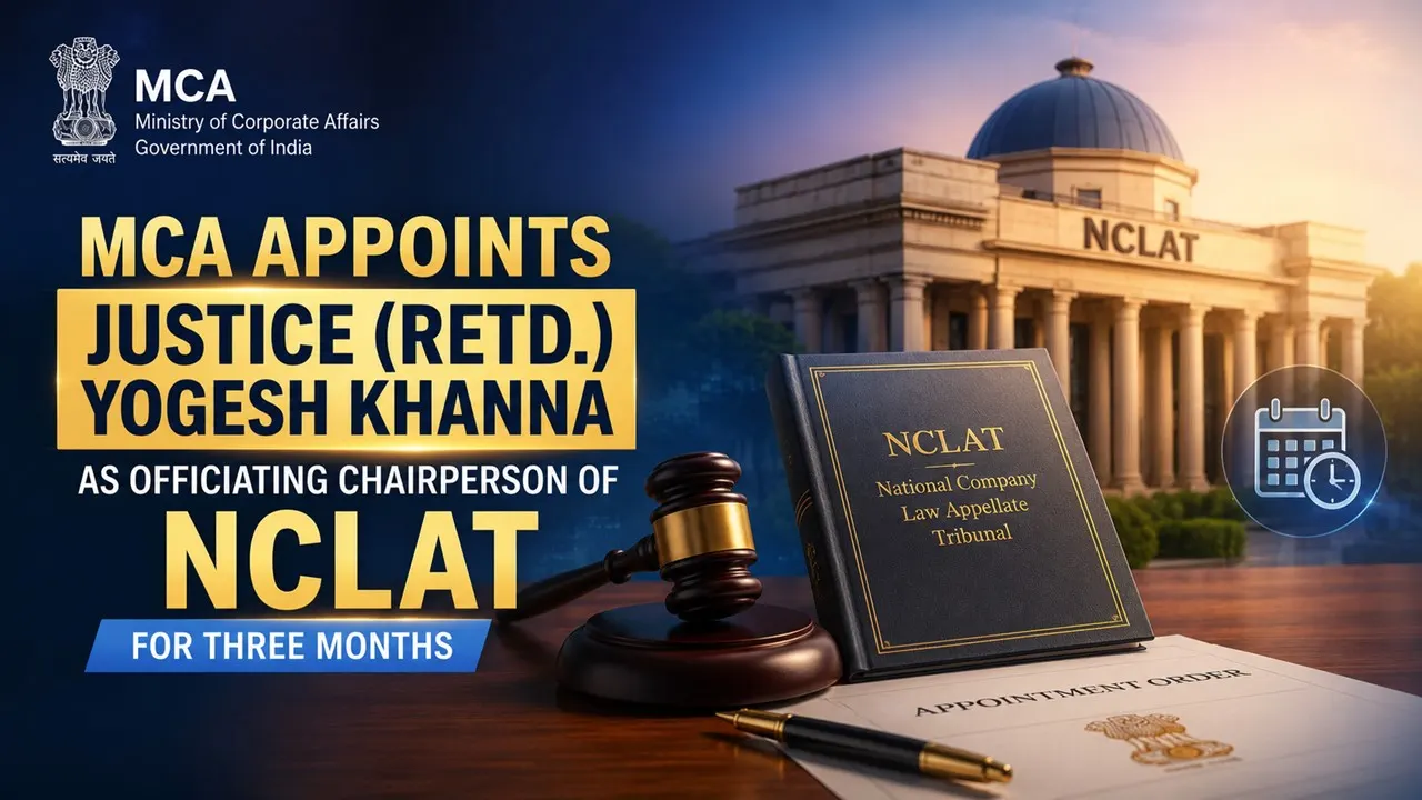 MCA Appoints Justice (Retd.) Yogesh Khanna as Officiating Chairperson of NCLAT for Three Months