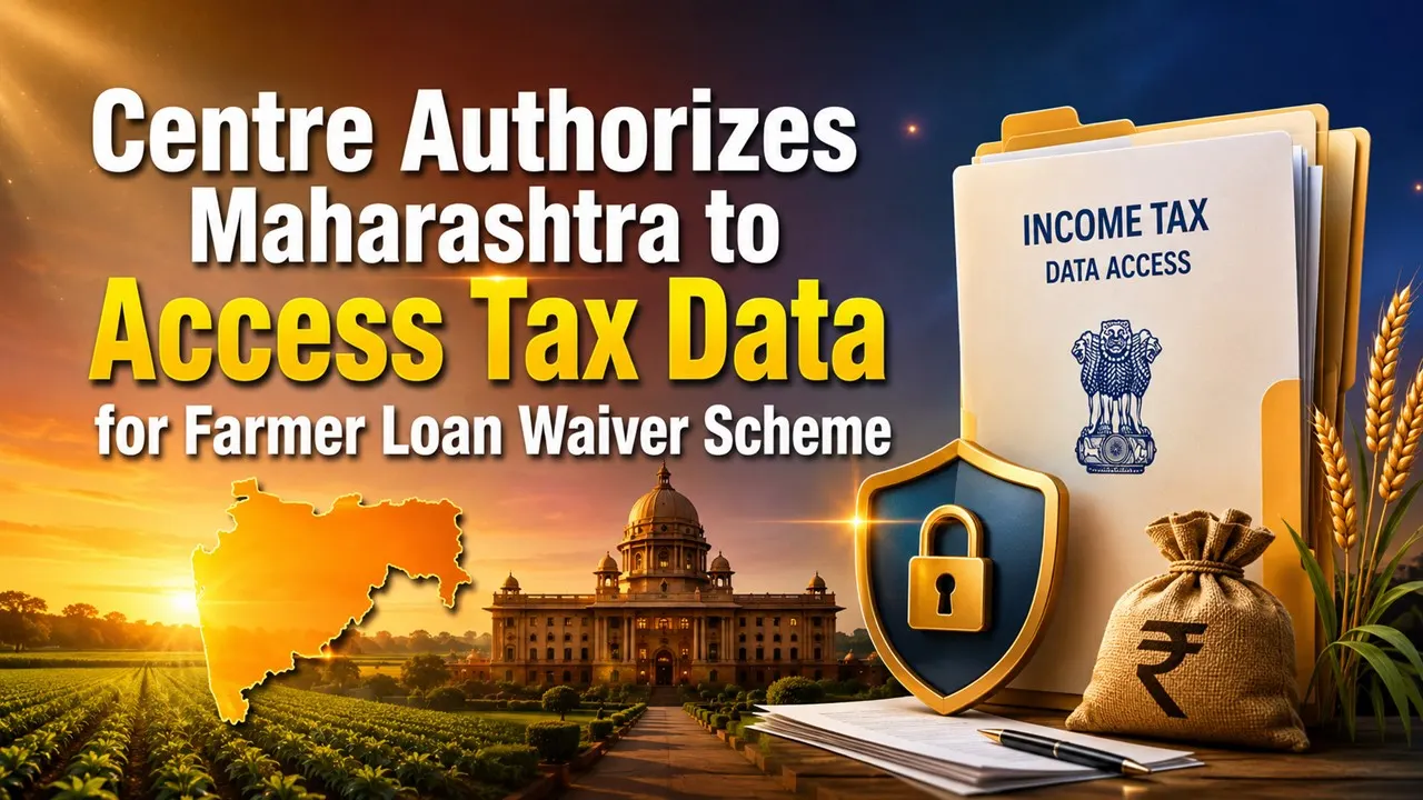 Centre Authorizes Maharashtra to Access Tax Data for Farmer Loan Waiver Scheme