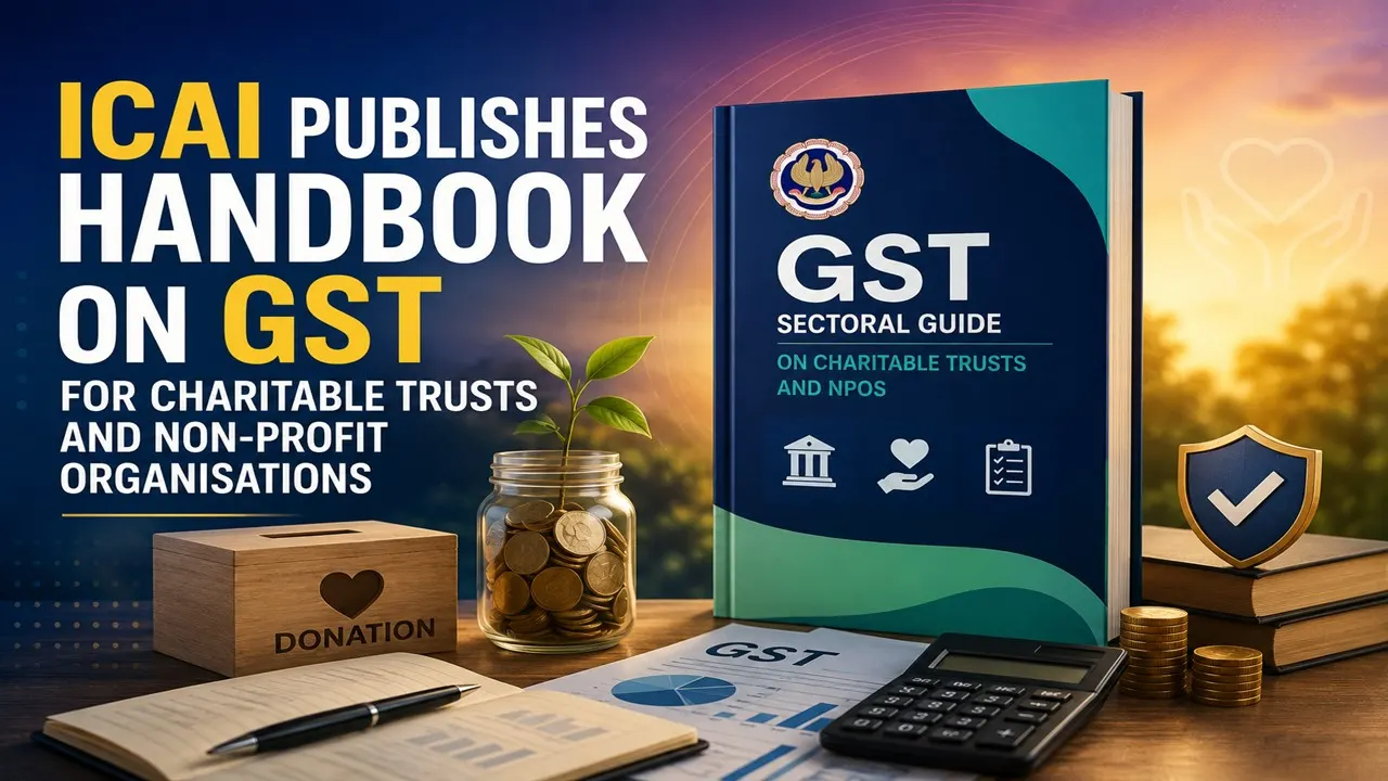 ICAI Publishes Handbook on GST for Charitable Trusts and Non-Profit Organisations