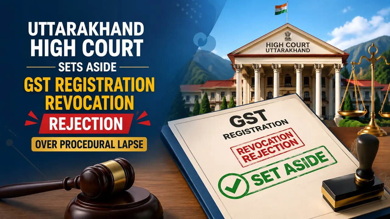 HC Sets Aside GST Registration Revocation Rejection Over Procedural Lapse.