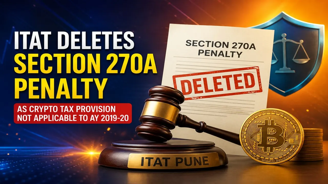 ITAT Deletes Section 270A Penalty as Crypto Tax Provision Not Applicable to AY 2019-20