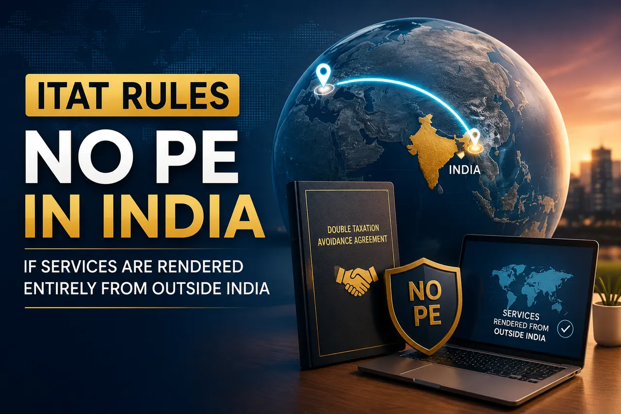 ITAT Rules No PE in India if Services are Rendered Entirely from Outside India