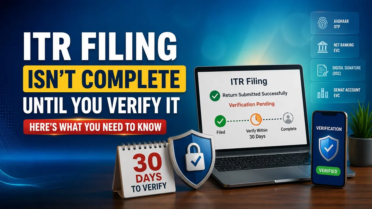 ITR Filing Isn't Complete Until You Verify It: Here's What You Need to Know