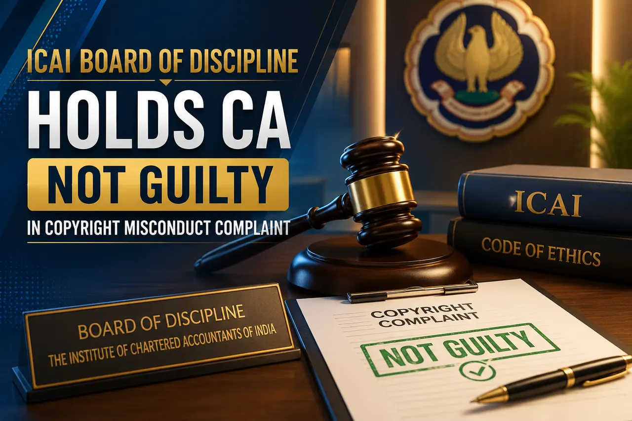 ICAI Board of Discipline Holds CA Not Guilty in Copyright Misconduct Complaint