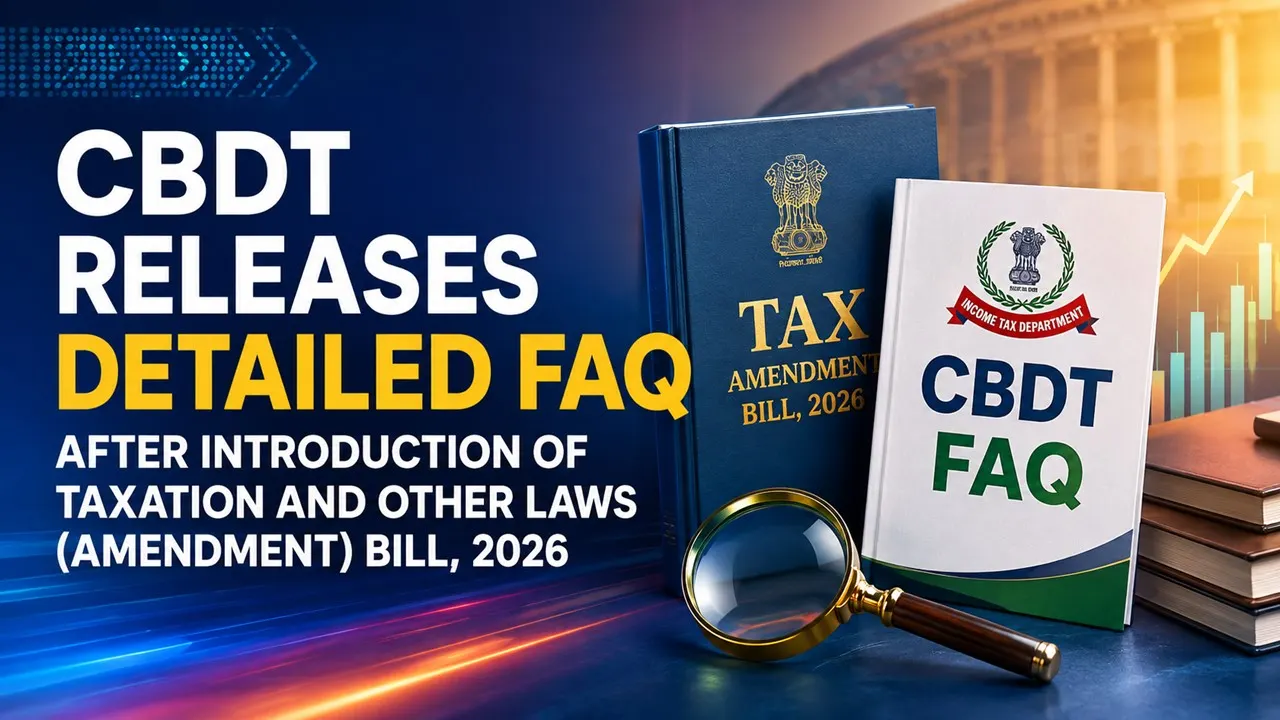 CBDT Releases Detailed FAQ After Introduction of Taxation and Other Laws (Amendment) Bill, 2026