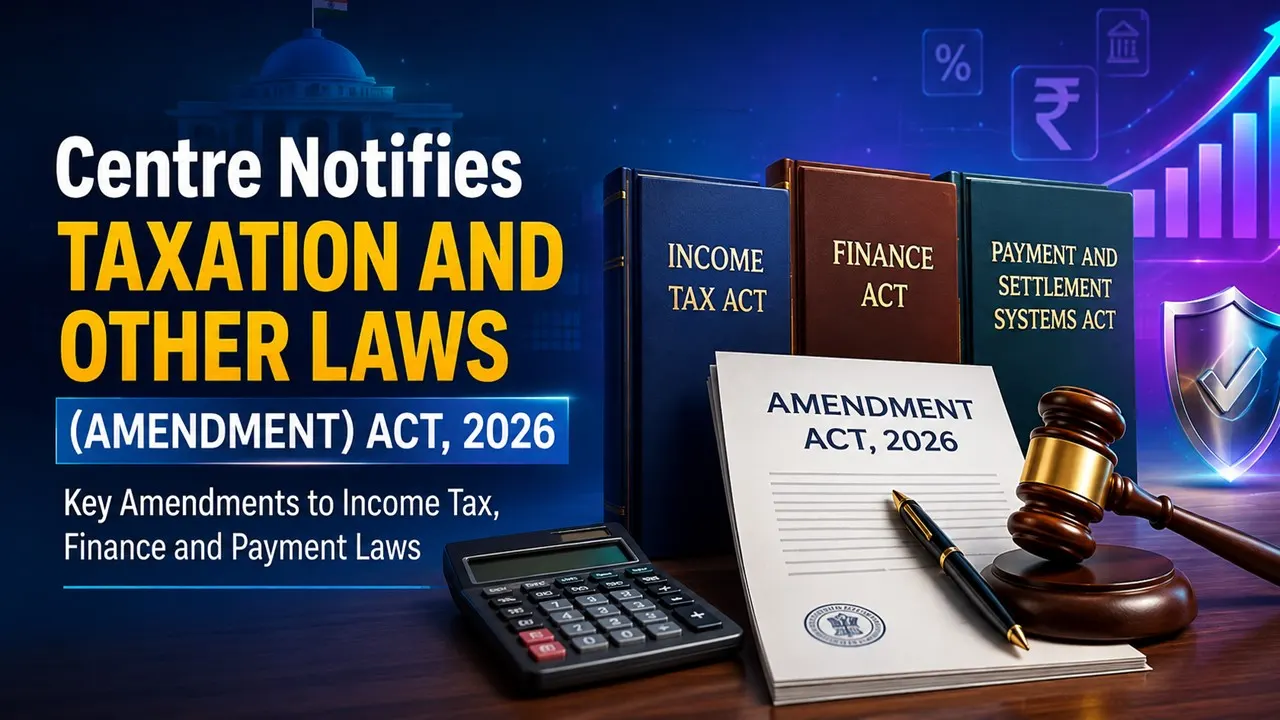 Centre Notifies Taxation and Other Laws (Amendment) Act, 2026: Key Amendments to Income Tax, Finance and Payment Laws