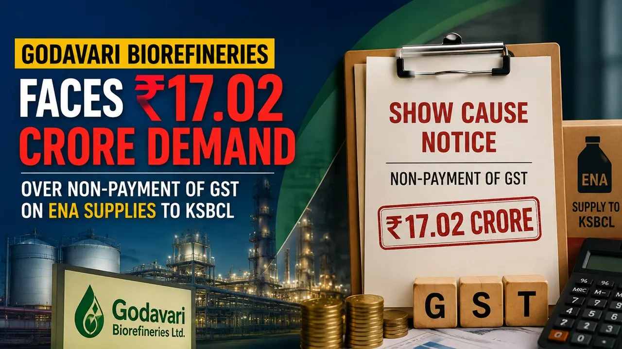 Godavari Biorefineries Faces Rs 17.02 Crore Demand Over Non-Payment of GST on ENA Supplies to KSBCL